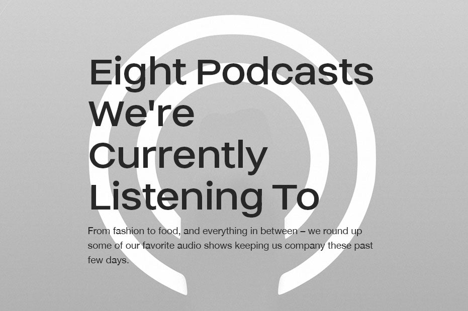 Eight Podcasts We're Currently Listening To
